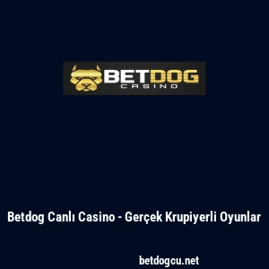Betdog Canlı Casino - Ger&ccedil;ek Krupiyerli Oyunlar